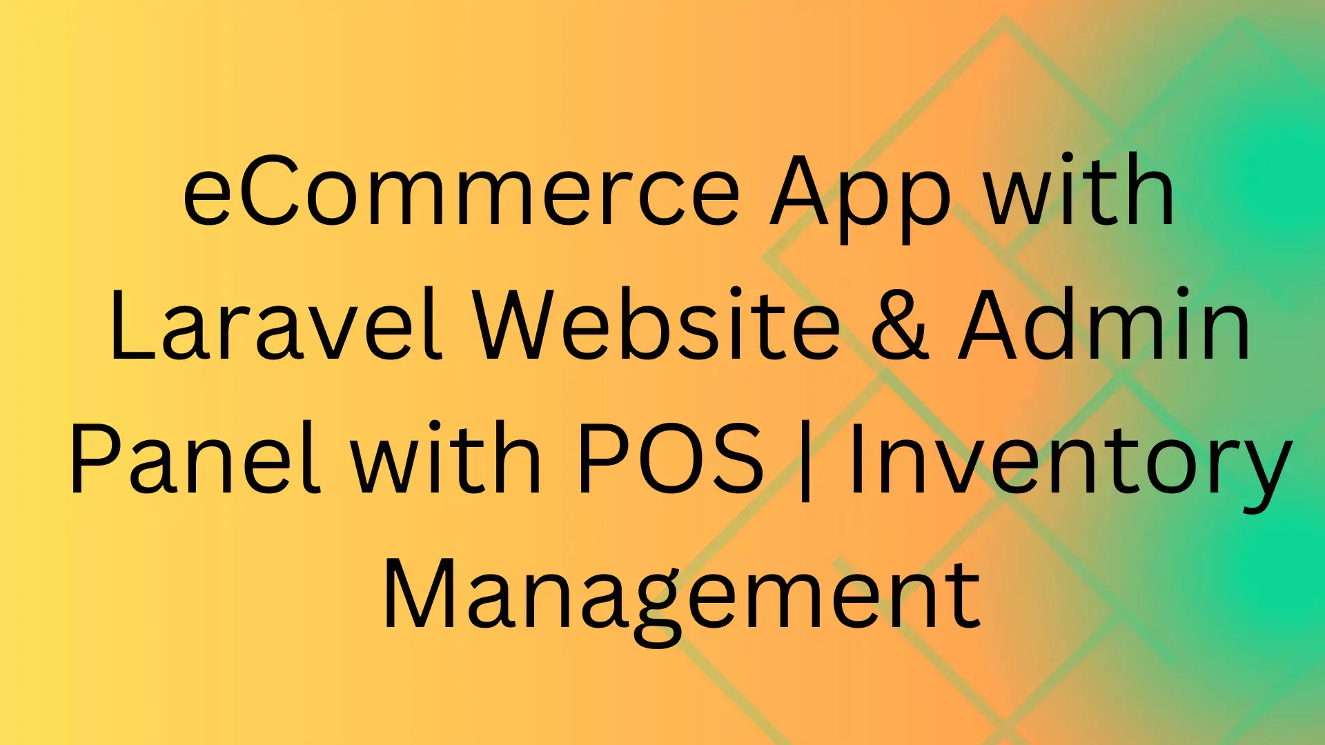 eCommerce App with Laravel Website & Admin Panel with POS | Inventory Management