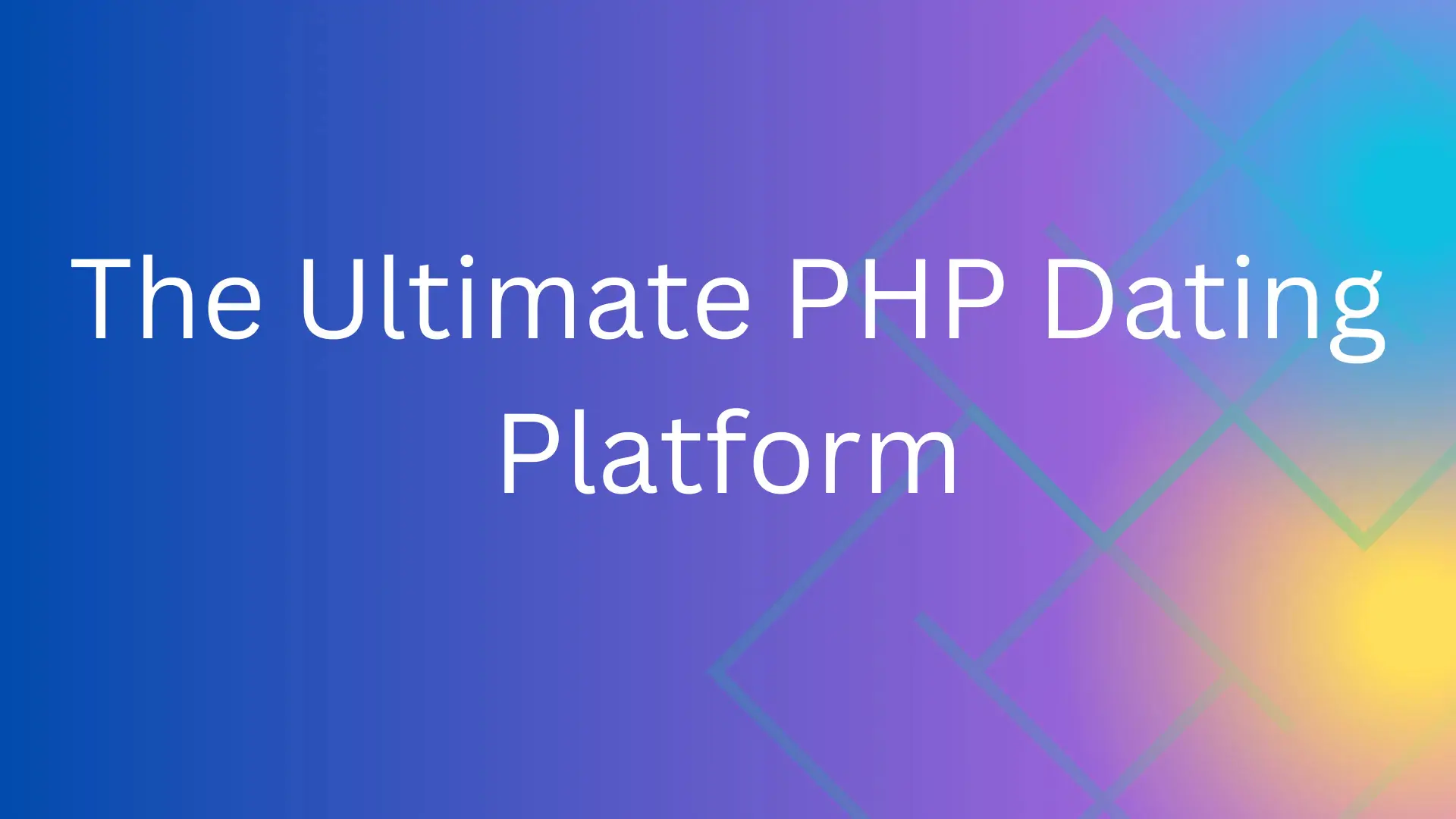 The Ultimate PHP Dating Platform