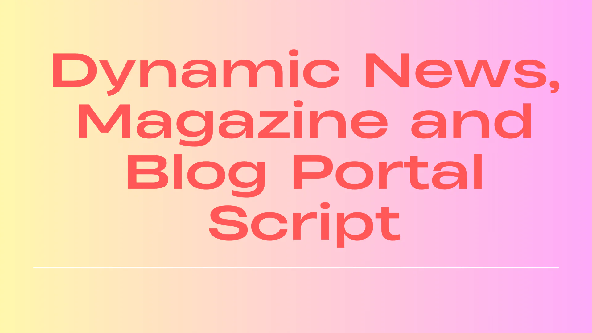 Dynamic News, Magazine and Blog Portal Script