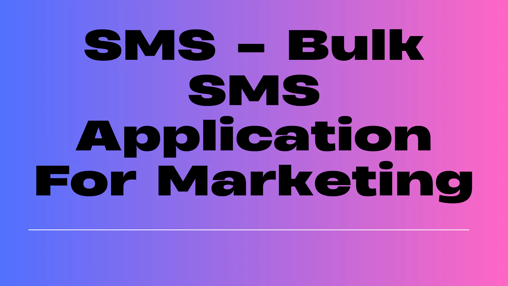 SMS - Bulk SMS Application For Marketing